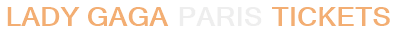 Lady Gaga Paris Tickets